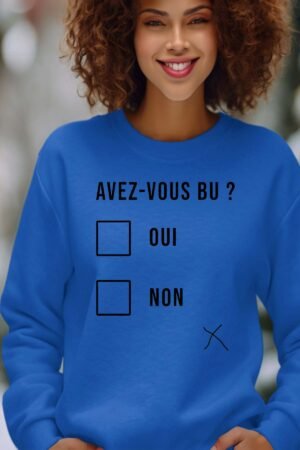 avez vous bu – Sweat Col Rond Femme – Bleu Roi