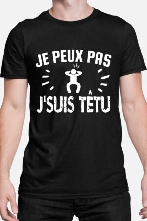 peux pas tetu – Tshirt Homme – Noir