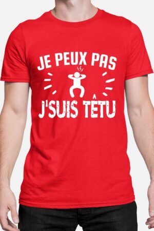peux pas tetu - Tshirt Homme