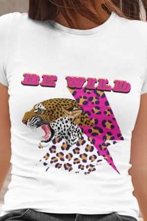 Be wild - Tshirt Femme
