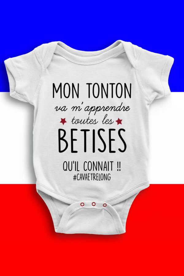 Mon tonton va m'apprendre toutes les bêtises - Body bébé garçon