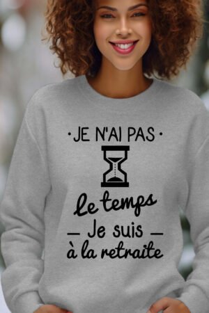 No temps retraite – Sweat Col Rond Femme – Gris