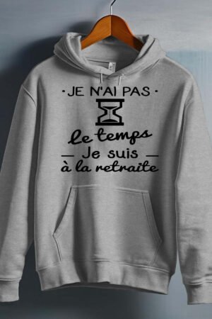 No temps retraite – Sweat capuche Homme – Gris