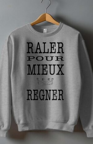 Sweat Col Rond – raler pour mieux regner – Gris