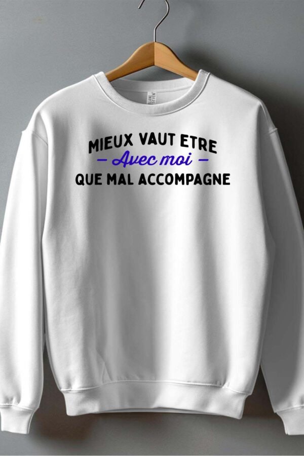 Avec moi mal accompagné - Sweat Col Rond Homme