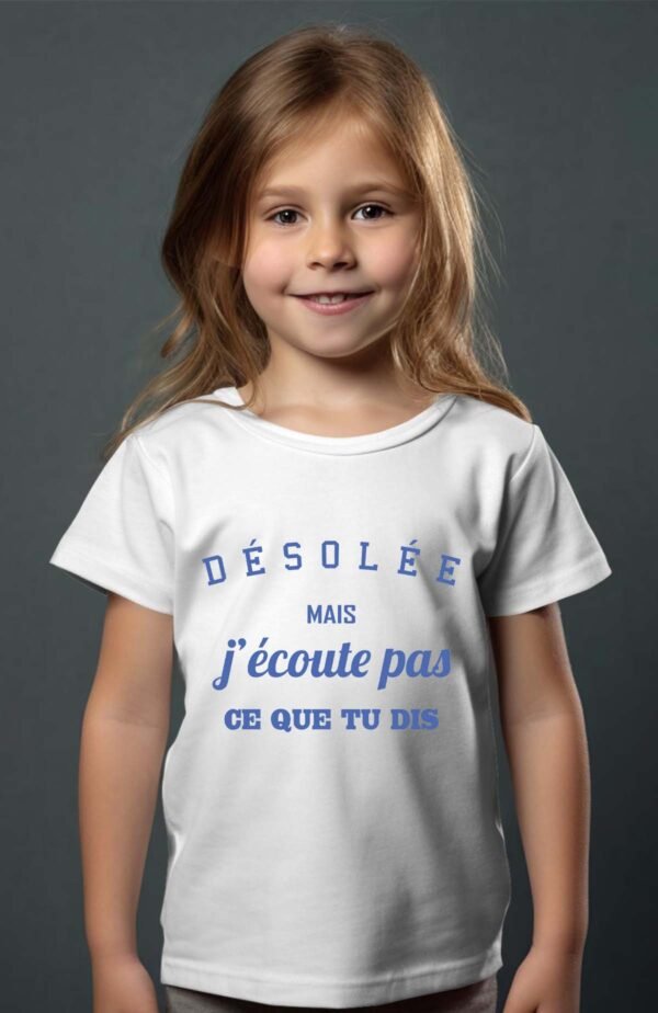 T-shirt Col Rond Fille - Désolée mais j'écoute pas ce que tu dis