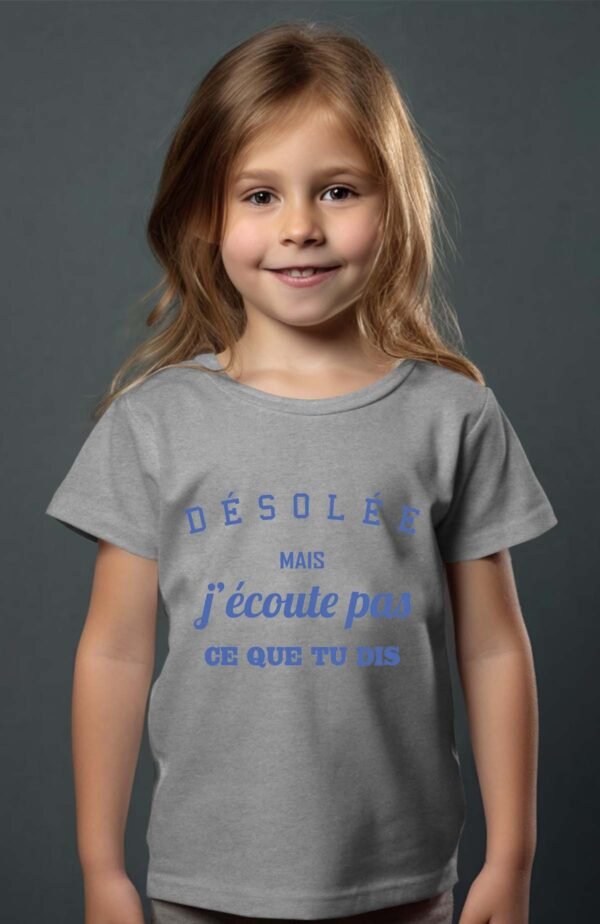T-shirt Col Rond Fille - Désolée mais j'écoute pas ce que tu dis