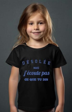 T-shirt Col Rond Fille - Désolée mais j'écoute pas ce que tu dis