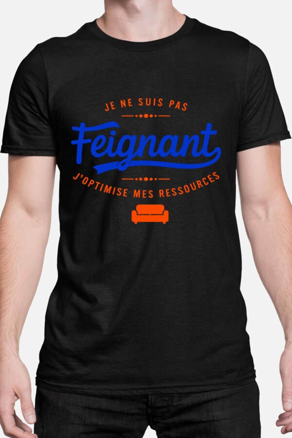 Je ne suis pas feignant j'optimise mes ressources - Tshirt Homme