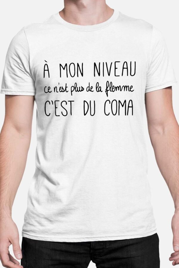 A mon niveau c'est du coma - Tshirt Homme