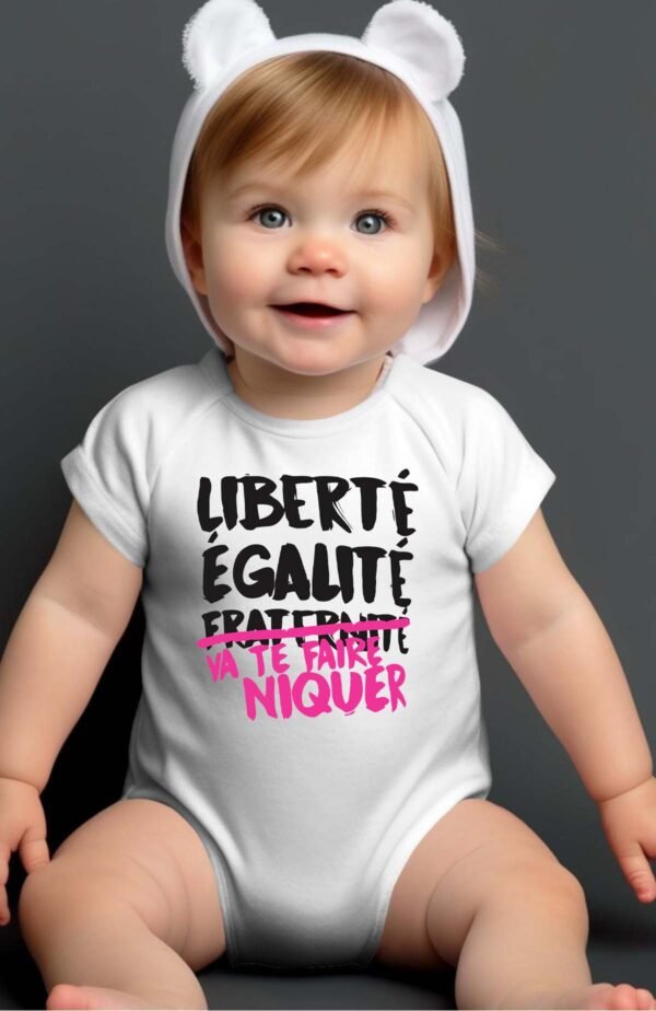Liberté égalité va te faire niquer - Body Bébé Fille