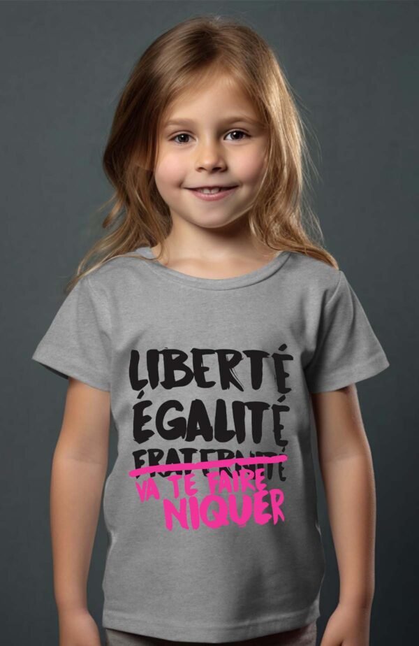 T-shirt Col Rond Fille - Liberté égalité va te faire niquer
