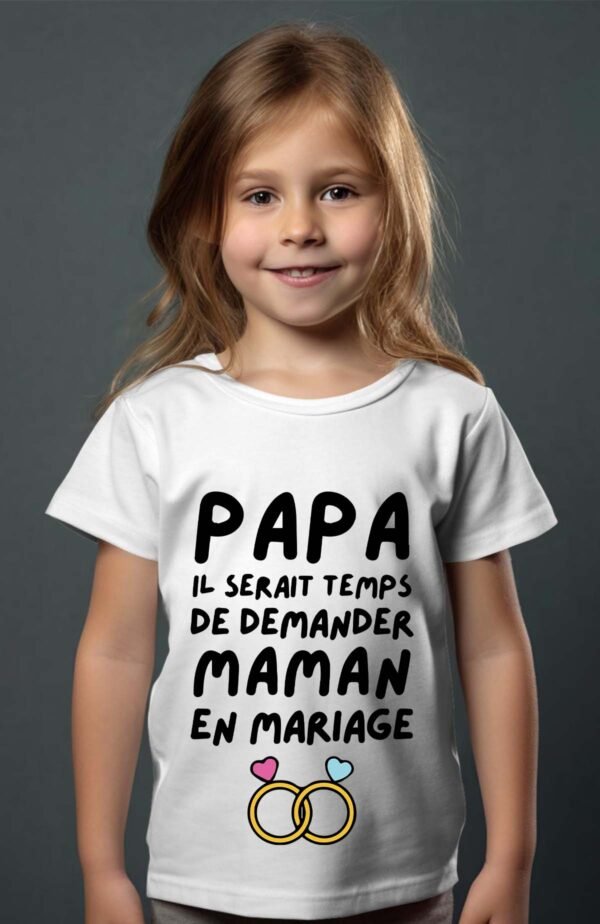T-shirt Col Rond Fille - Papa il serait temps de demander maman en mariage