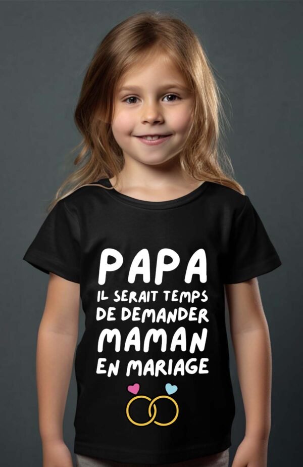 T-shirt Col Rond Fille - Papa il serait temps de demander maman en mariage