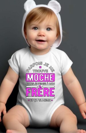 Parfois je me trouve moche alors je pense à mon frère - Body Bébé Fille