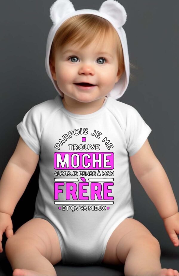 Parfois je me trouve moche alors je pense à mon frère - Body Bébé Fille