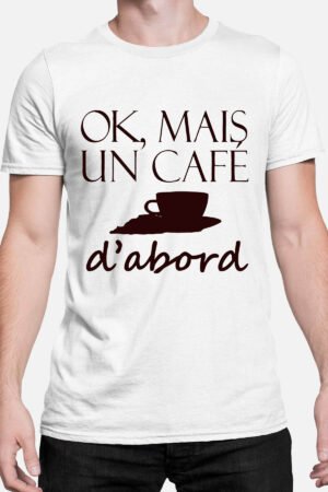 Ok café dabord – Tshirt Homme – Blanc