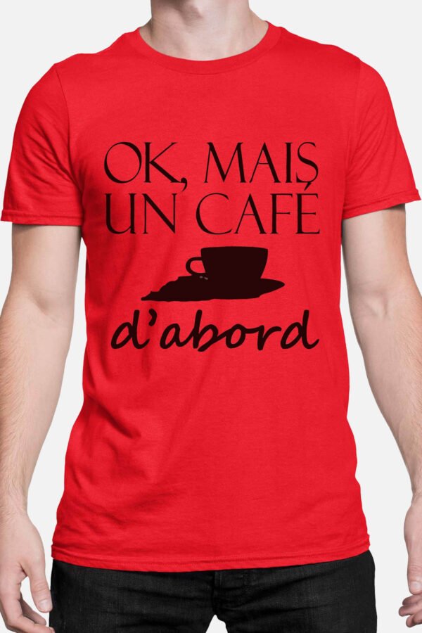 OK mais un café d'abord - Tshirt Homme