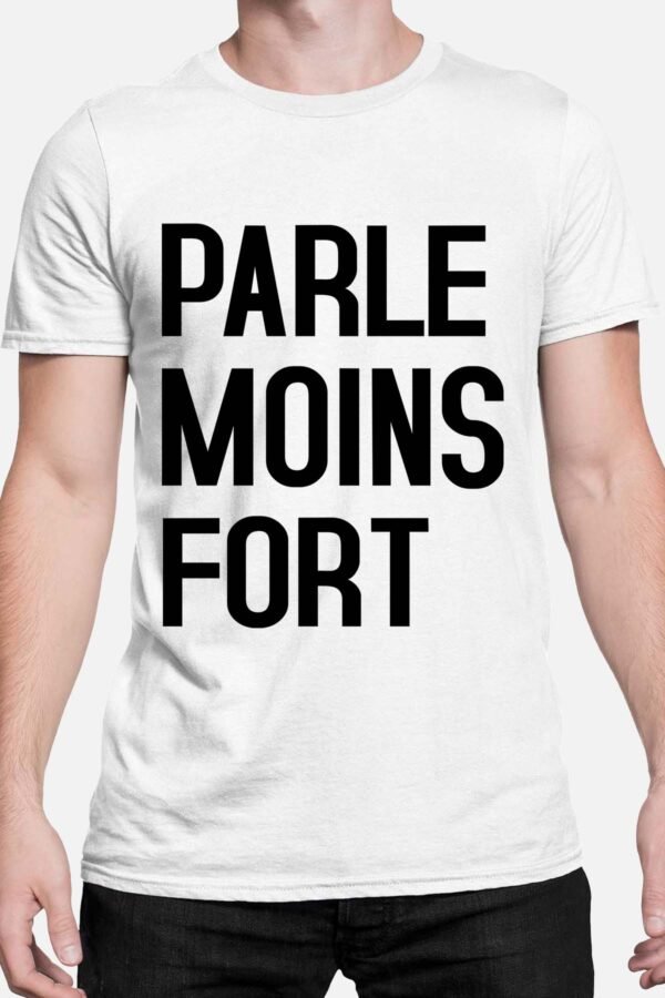 Parle moins fort - Tshirt Homme