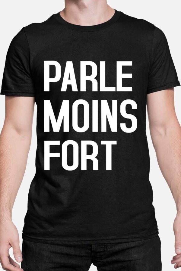 Parle moins fort - Tshirt Homme