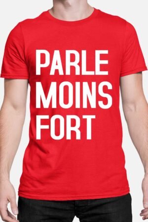 Parle moins fort - Tshirt Homme