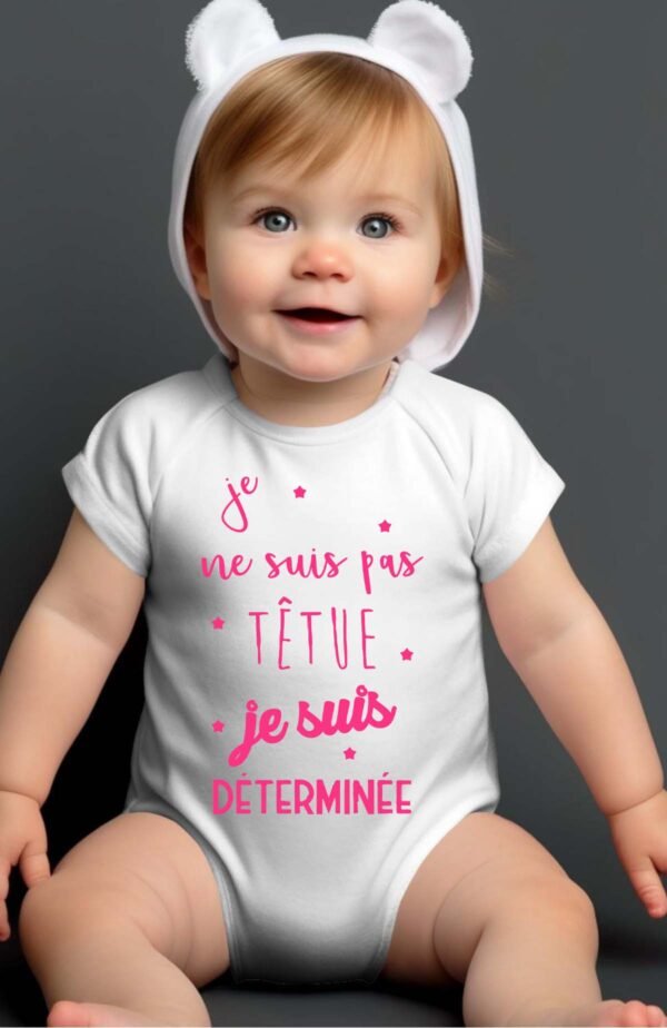 Je ne suis pas têtue je suis déterminée - Body Bébé Fille