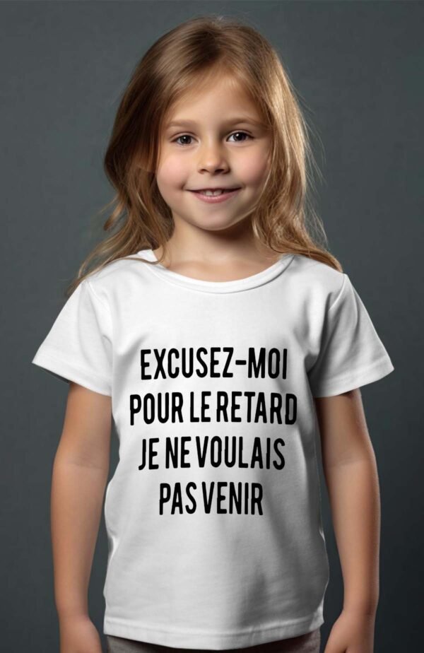 T-shirt Col Rond Fille - Excusez moi pour le retard je ne voulais pas venir