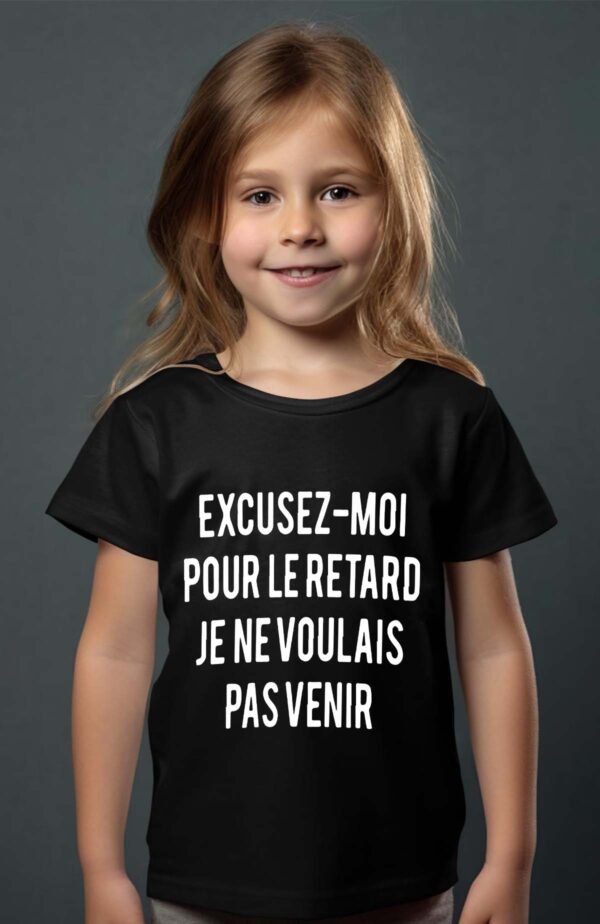 T-shirt Col Rond Fille - Excusez moi pour le retard je ne voulais pas venir