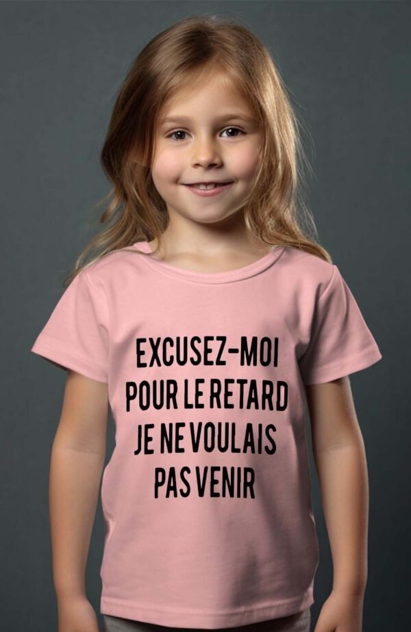 T-shirt Col Rond Fille - Excusez moi pour le retard je ne voulais pas venir