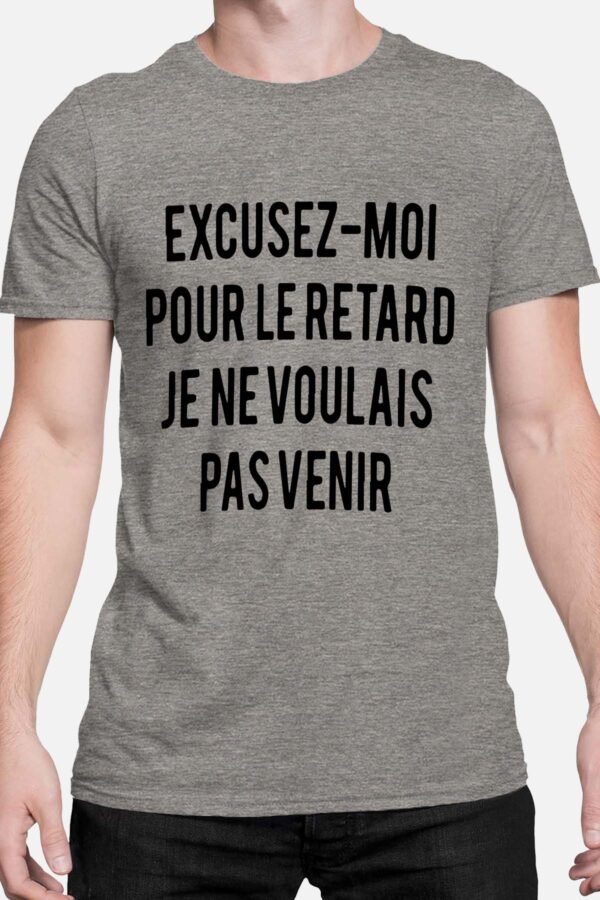 Excusez moi pour la retard - Tshirt Homme