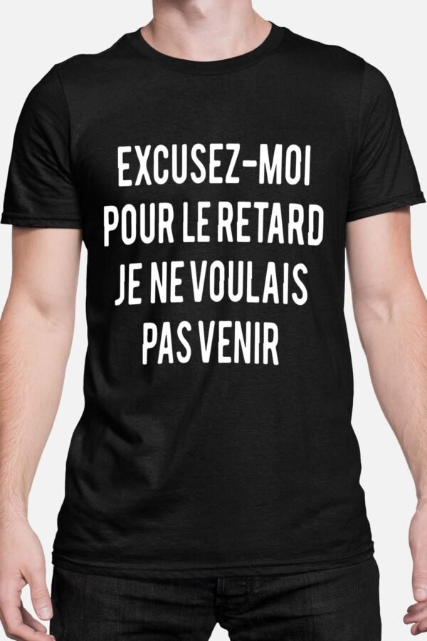 Excusez moi pour la retard - Tshirt Homme