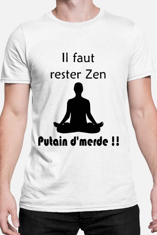 Il faut rester zen putain d'merde - Tshirt Homme