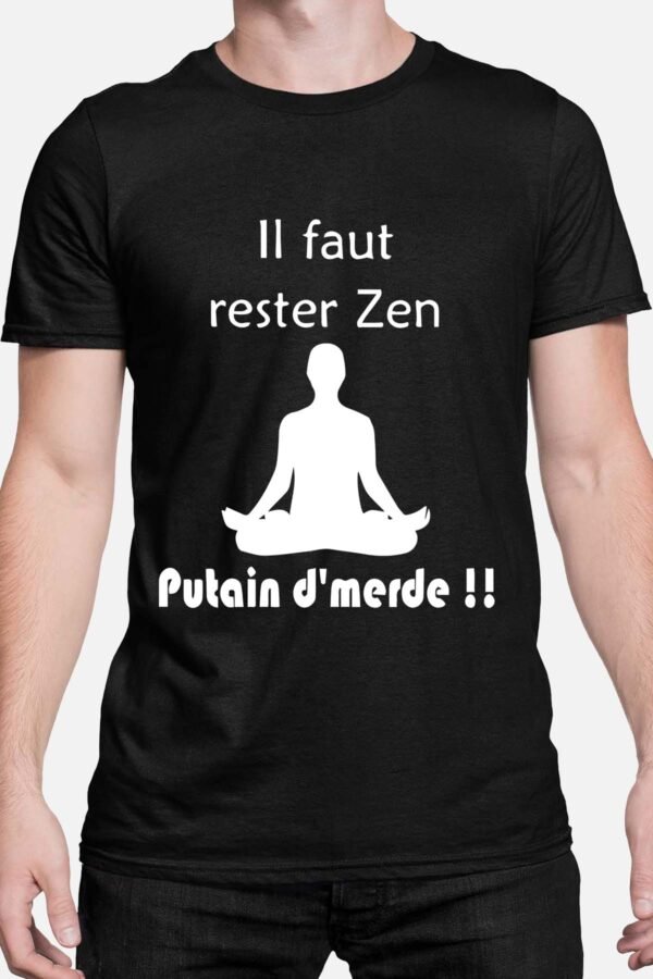 Il faut rester zen putain d'merde - Tshirt Homme