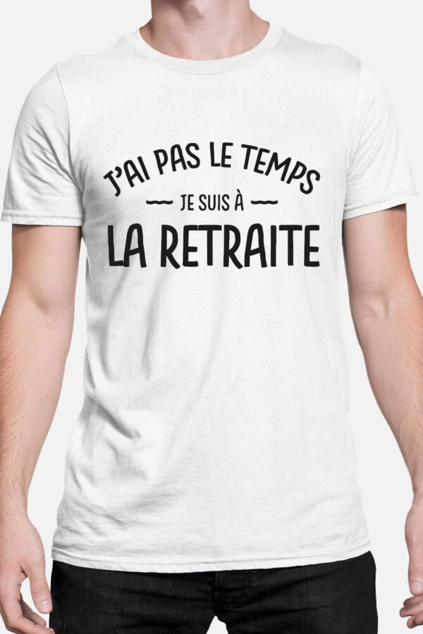 J'ai pas le temps j'suis à la retraite - Tshirt Homme