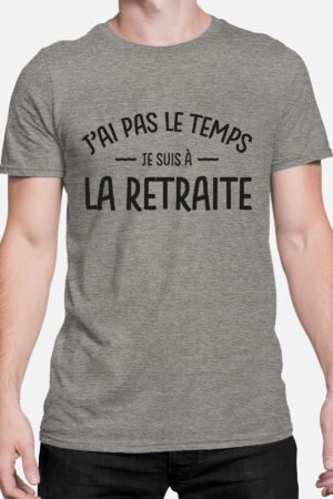 J'ai pas le temps j'suis à la retraite - Tshirt Homme