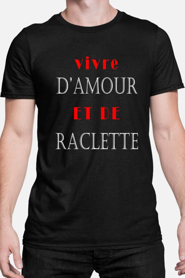 Vivre d'amour et de raclette - Tshirt Homme