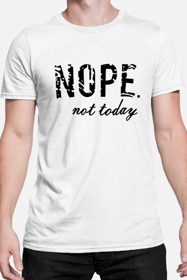 Nope not today  - Tshirt Homme