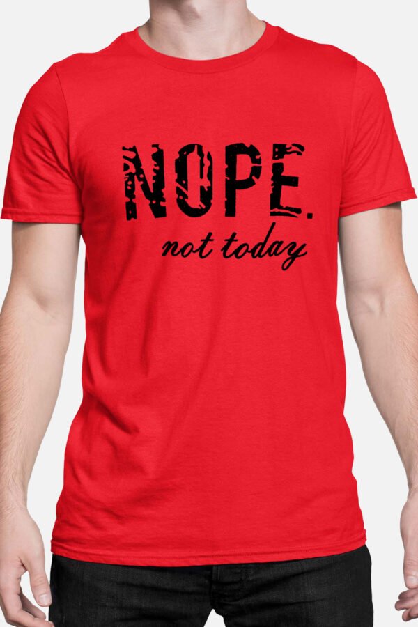 Nope not today  - Tshirt Homme