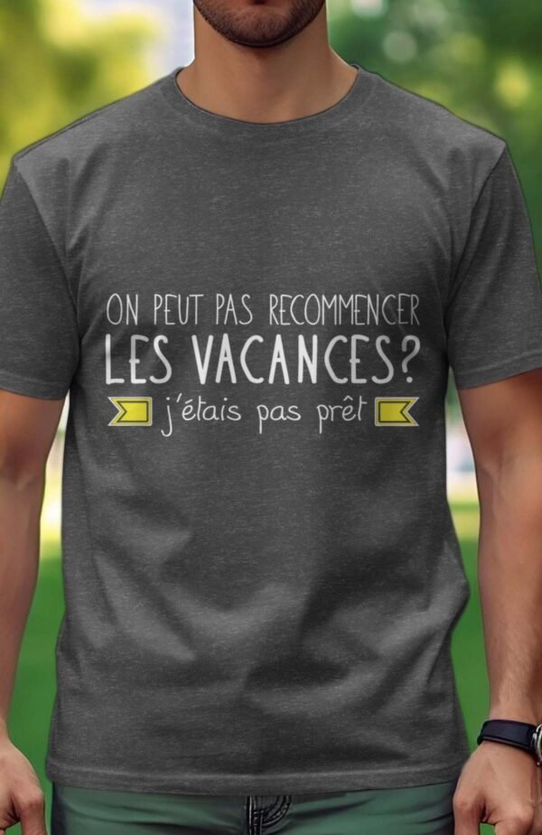 On peut pas recommencer les vacances - Tshirt Homme