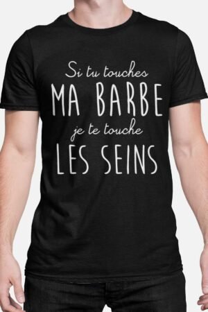 Si tu touches ma barbe je te touche les seins - Tshirt Homme