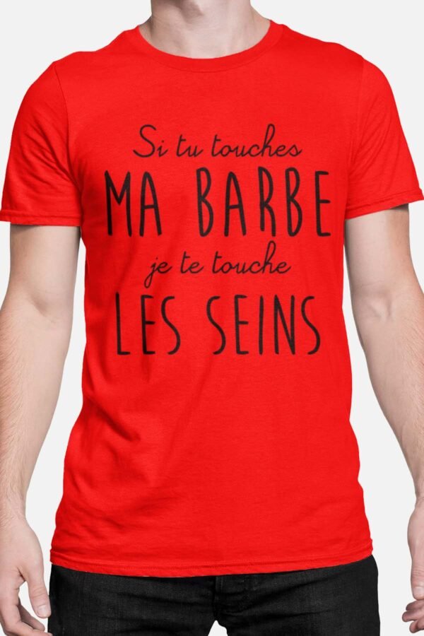 Si tu touches ma barbe je te touche les seins - Tshirt Homme