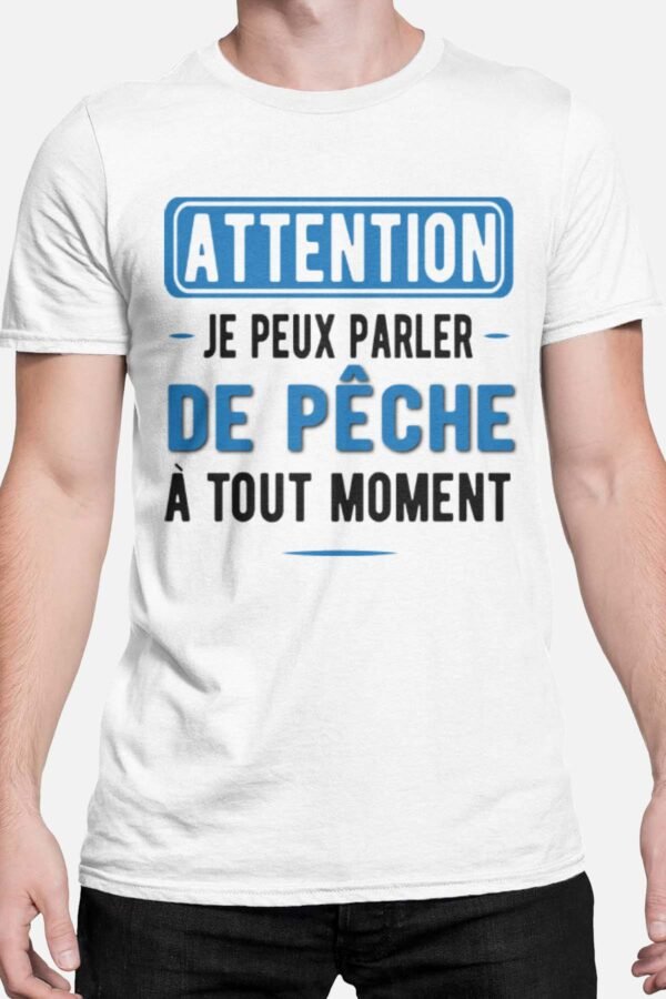 Attention je peux parler de pêche à tout moment - Tshirt Homme