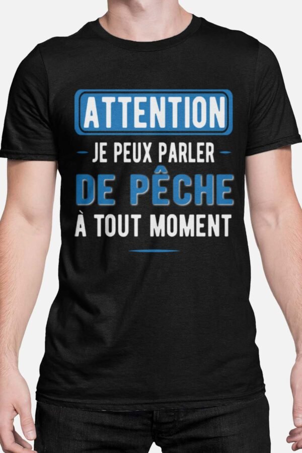 Attention je peux parler de pêche à tout moment - Tshirt Homme