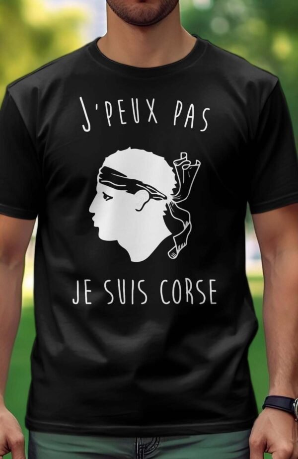 J'peux pas je suis Corse - Tshirt Homme