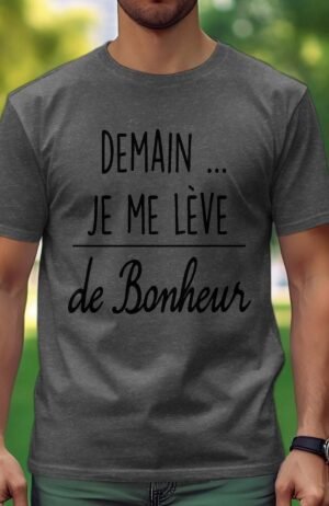T-shirt Homme – demain je me leve de bonheur – Gris chiné