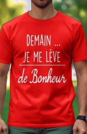 Demain je me lève de bohneur - Tshirt Homme
