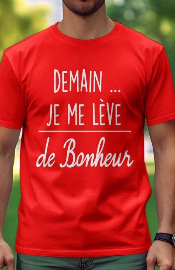 Demain je me lève de bohneur - Tshirt Homme