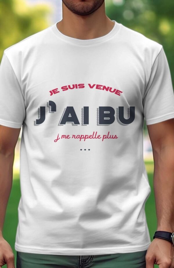 Je suis venue j'ai bu j'me rappelle plus - Tshirt Homme