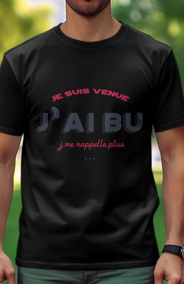Je suis venue j'ai bu j'me rappelle plus - Tshirt Homme
