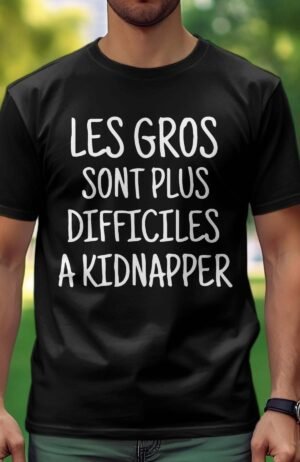 Les gros sont plus difficiles à kidnapper - Tshirt Homme